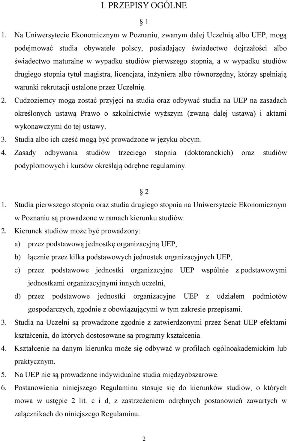 pierwszego stopnia, a w wypadku studiów drugiego stopnia tytuł magistra, licencjata, inżyniera albo równorzędny, którzy spełniają warunki rekrutacji ustalone przez Uczelnię. 2.