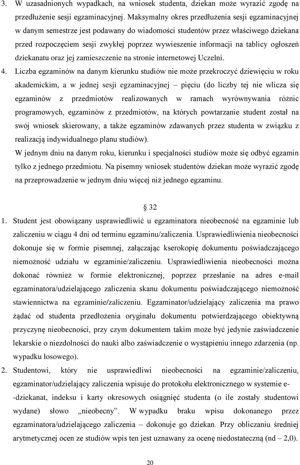 tablicy ogłoszeń dziekanatu oraz jej zamieszczenie na stronie internetowej Uczelni. 4.
