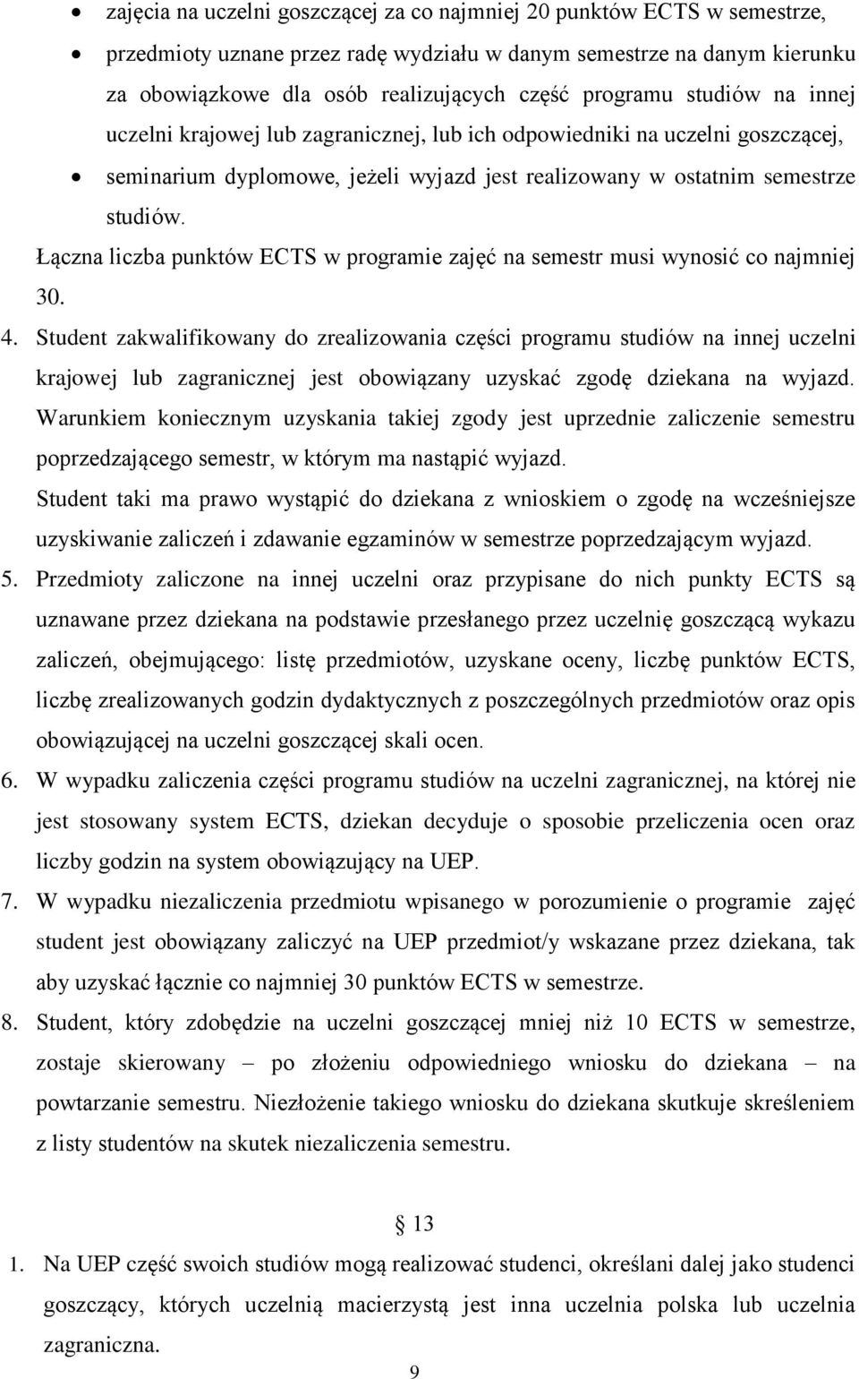 Łączna liczba punktów ECTS w programie zajęć na semestr musi wynosić co najmniej 30. 4.