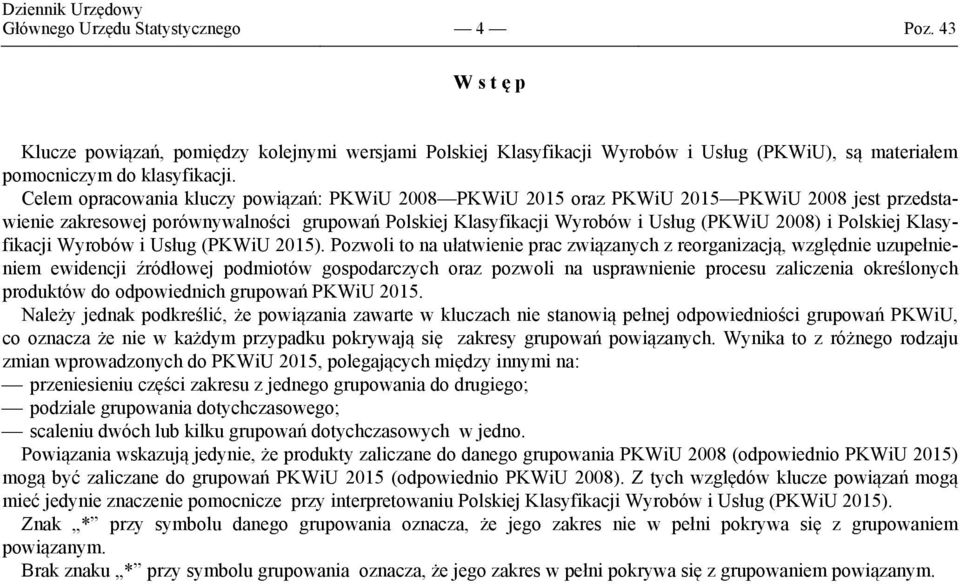 Polskiej Klasyfikacji Wyrobów i Usług (PKWiU 2015).