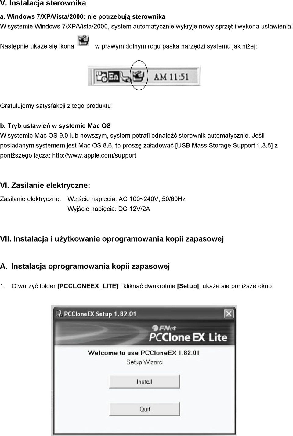 0 lub nowszym, system potrafi odnaleźć sterownik automatycznie. Jeśli posiadanym systemem jest Mac OS 8.6, to proszę załadować [USB Mass Storage Support 1.3.5] z poniższego łącza: http://www.apple.