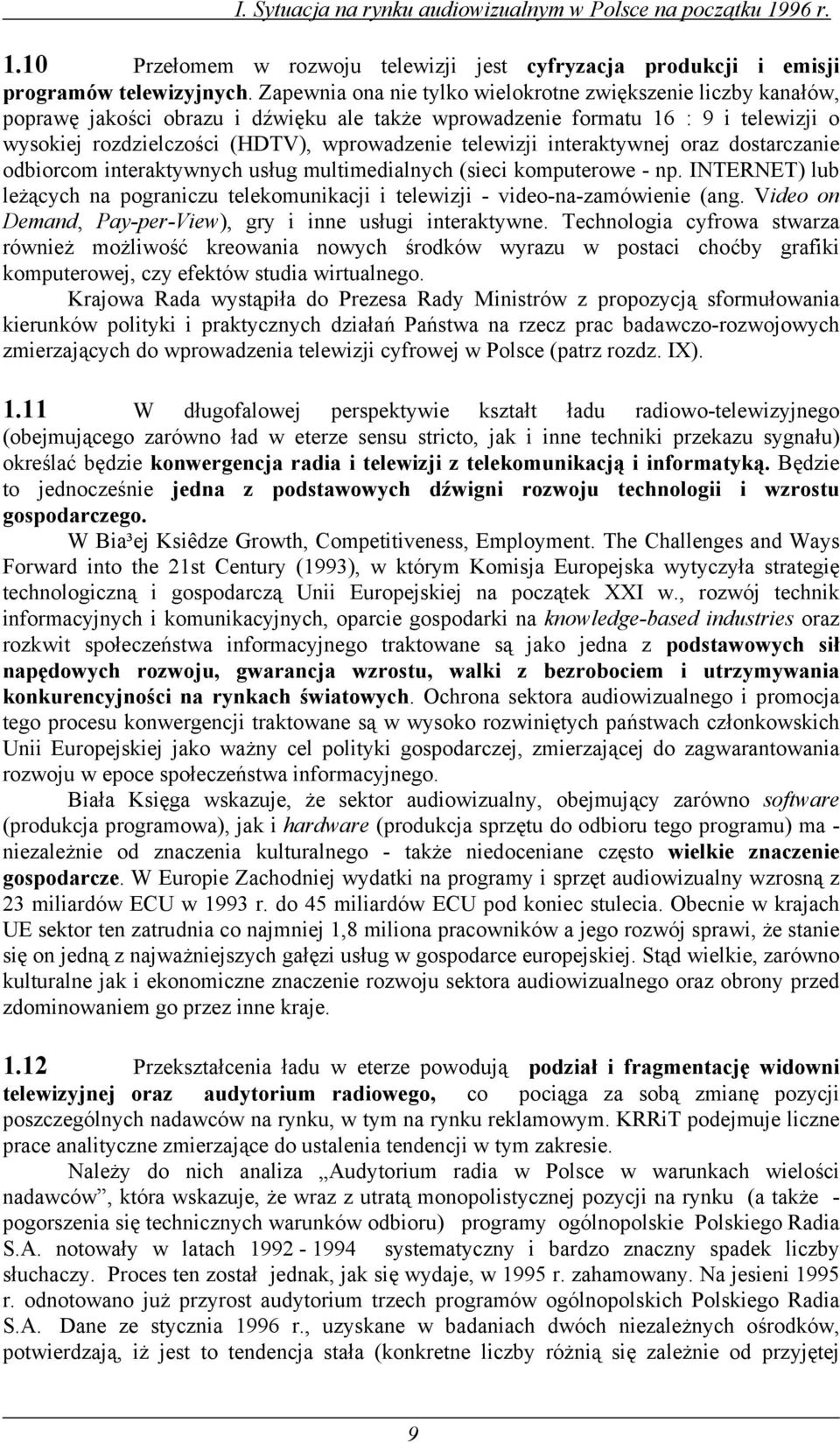 telewizji interaktywnej oraz dostarczanie odbiorcom interaktywnych usług multimedialnych (sieci komputerowe - np.