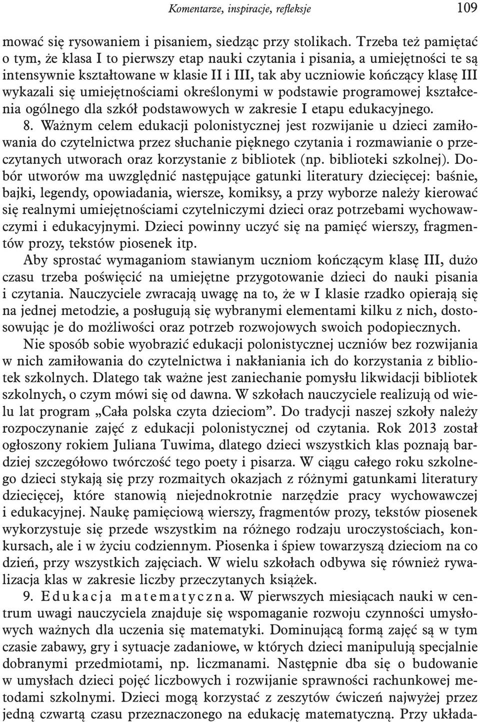 umiejętnościami określonymi w podstawie programowej kształcenia ogólnego dla szkół podstawowych w zakresie I etapu edukacyjnego. 8.