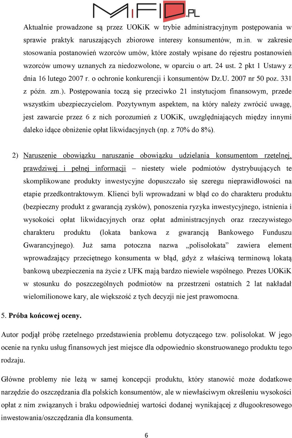 eresy konsumentów, m.in. w zakresie stosowania postanowień wzorców umów, które zostały wpisane do rejestru postanowień wzorców umowy uznanych za niedozwolone, w oparciu o art. 24 ust.