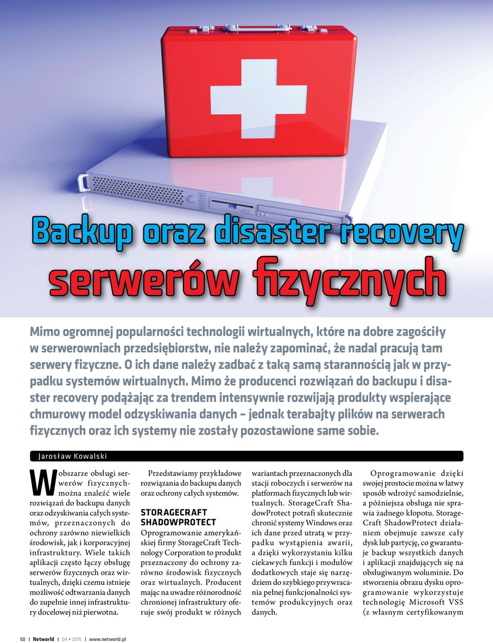 Mimo że producenci rozwiązań do backupu i disaster recovery podążając za trendem intensywnie rozwijają produkty wspierające chmurowy model odzyskiwania danych jednak terabajty plików na serwerach