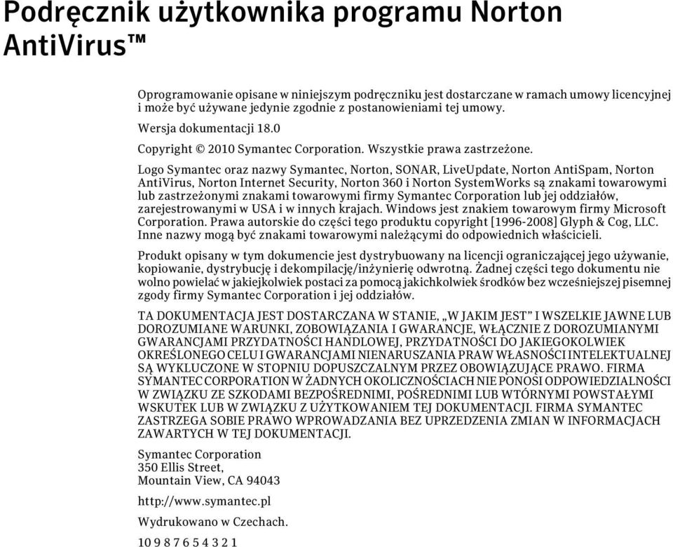 Logo Symantec oraz nazwy Symantec, Norton, SONAR, LiveUpdate, Norton AntiSpam, Norton AntiVirus, Norton Internet Security, Norton 360 i Norton SystemWorks są znakami towarowymi lub zastrzeżonymi