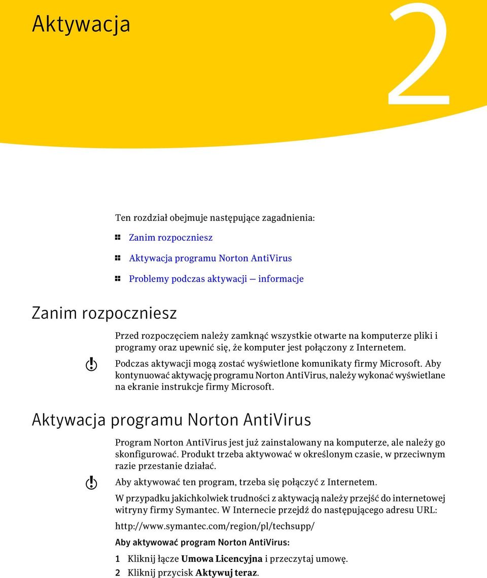 Aby kontynuować aktywację programu Norton AntiVirus, należy wykonać wyświetlane na ekranie instrukcje firmy Microsoft.