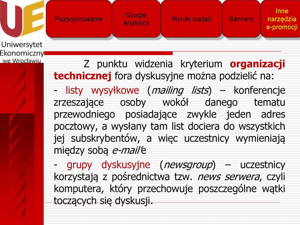 tam list dociera do wszystkich jej subskrybentów, a więc uczestnicy wymieniają między sobą e-mail e - grupy dyskusyjne (newsgroup)