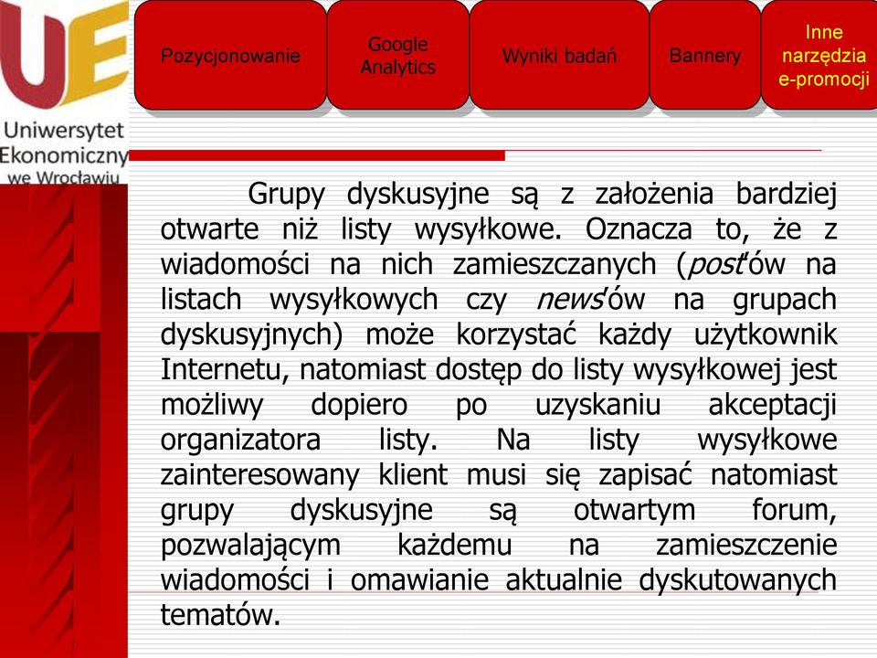 każdy użytkownik Internetu, natomiast dostęp do listy wysyłkowej jest możliwy dopiero po uzyskaniu akceptacji organizatora listy.