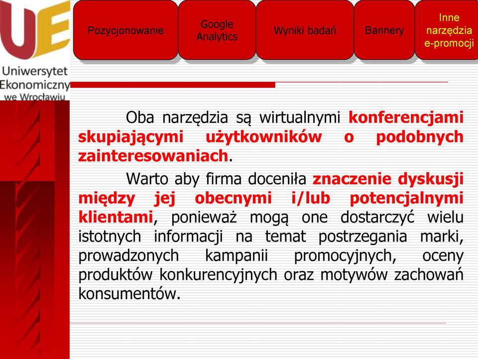 Warto aby firma doceniła znaczenie dyskusji między jej obecnymi i/lub potencjalnymi klientami,