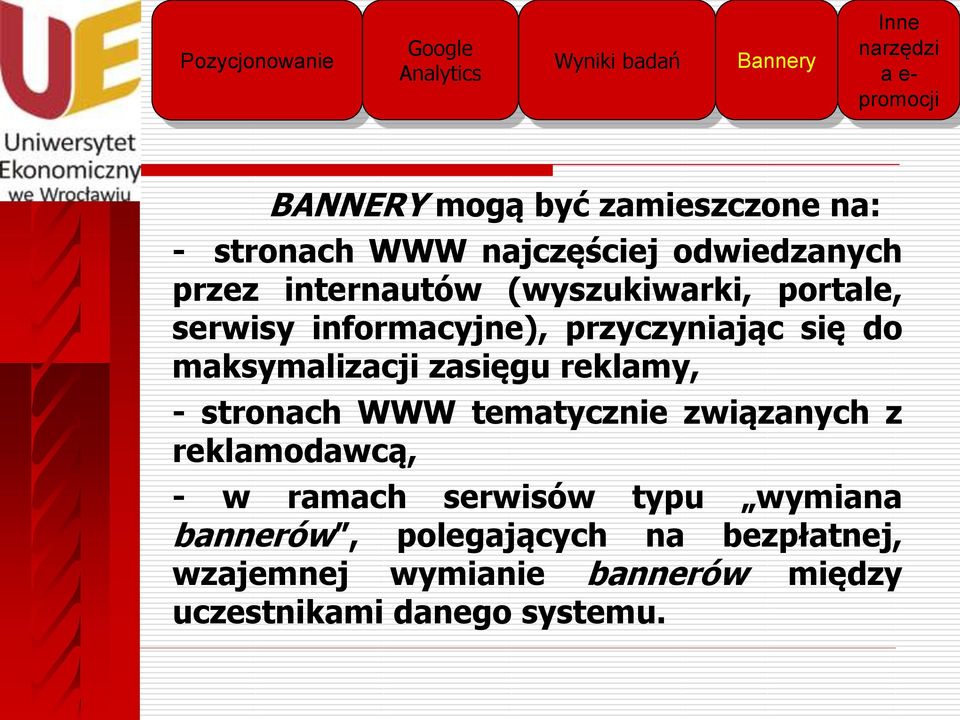 zasięgu reklamy, - stronach WWW tematycznie związanych z reklamodawcą, - w ramach serwisów typu