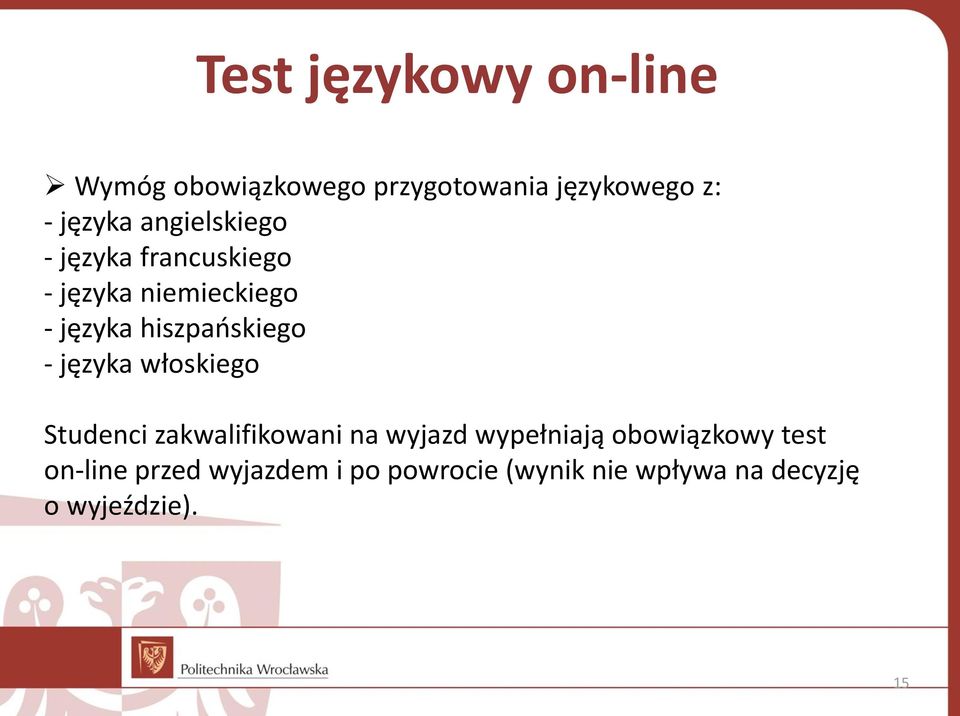 - języka włoskiego Studenci zakwalifikowani na wyjazd wypełniają obowiązkowy