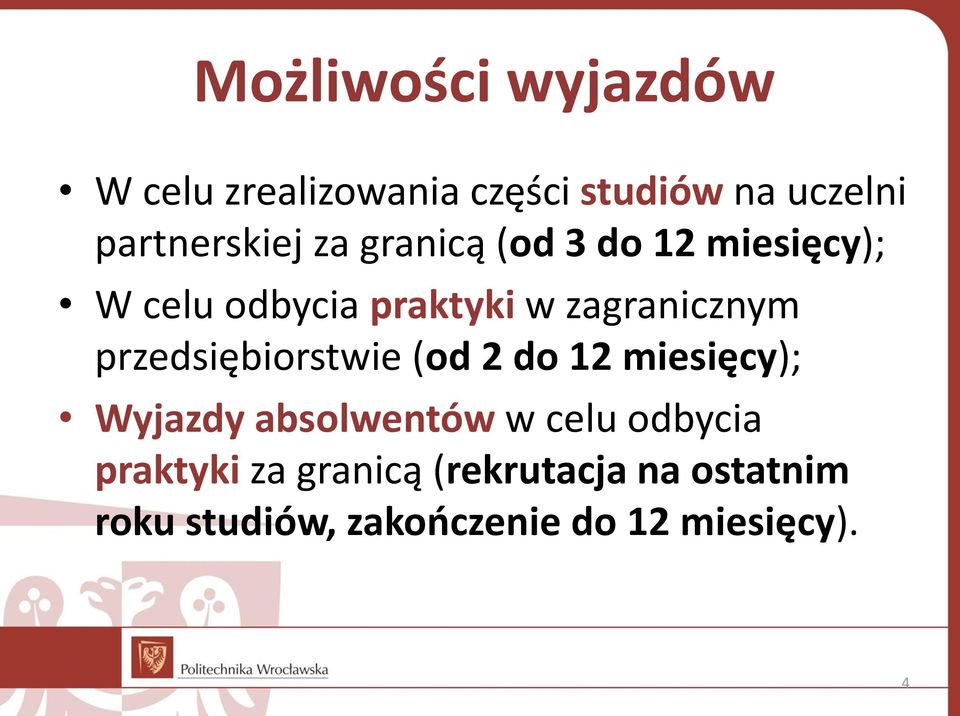 przedsiębiorstwie (od 2 do 12 miesięcy); Wyjazdy absolwentów w celu odbycia