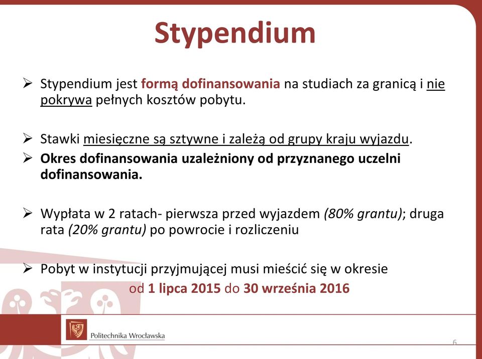 Okres dofinansowania uzależniony od przyznanego uczelni dofinansowania.