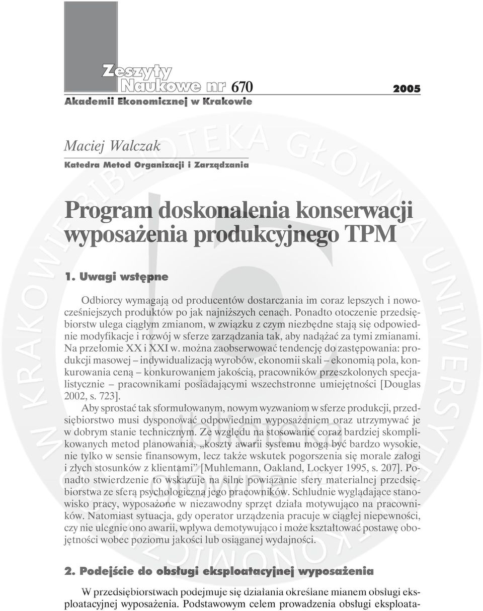 Ponadto otoczenie przedsiębiorstw ulega ciągłym zmianom, w związku z czym niezbędne stają się odpowiednie modyfikacje i rozwój w sferze zarządzania tak, aby nadążać za tymi zmianami.
