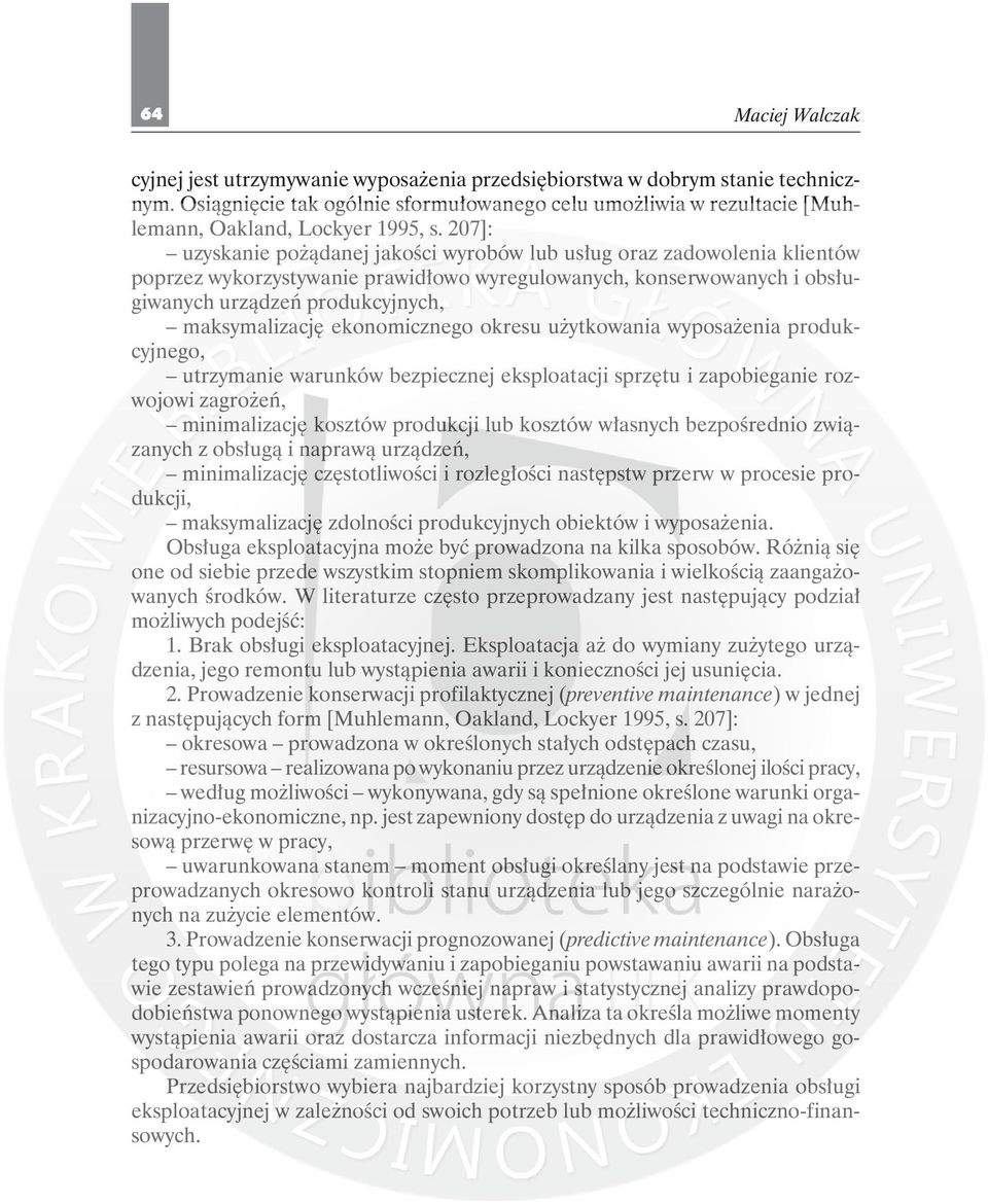 ekonomicznego okresu użytkowania wyposażenia produkcyjnego, utrzymanie warunków bezpiecznej eksploatacji sprzętu i zapobieganie rozwojowi zagrożeń, minimalizację kosztów produkcji lub kosztów