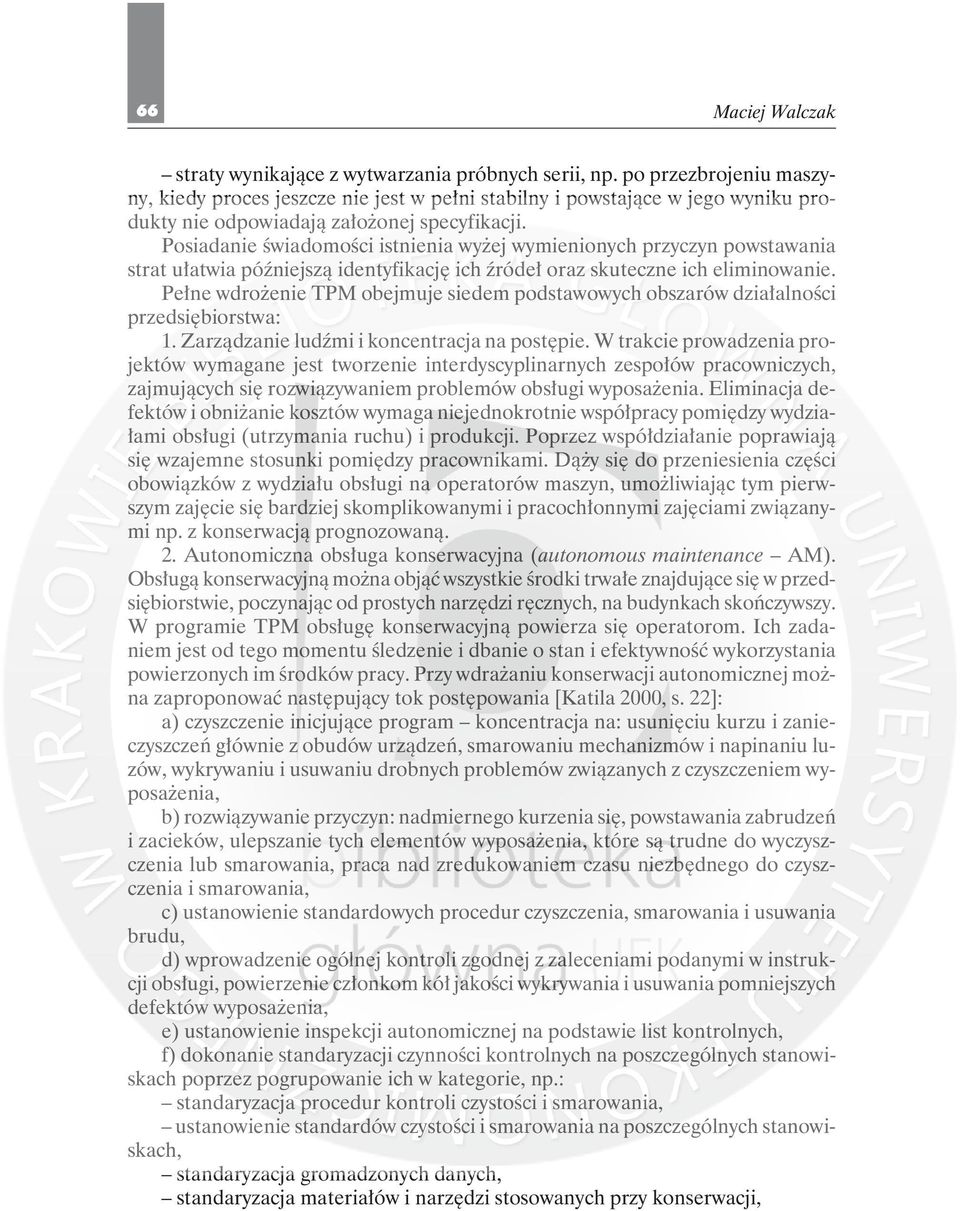 Posiadanie świadomości istnienia wyżej wymienionych przyczyn powstawania strat ułatwia późniejszą identyfikację ich źródeł oraz skuteczne ich eliminowanie.
