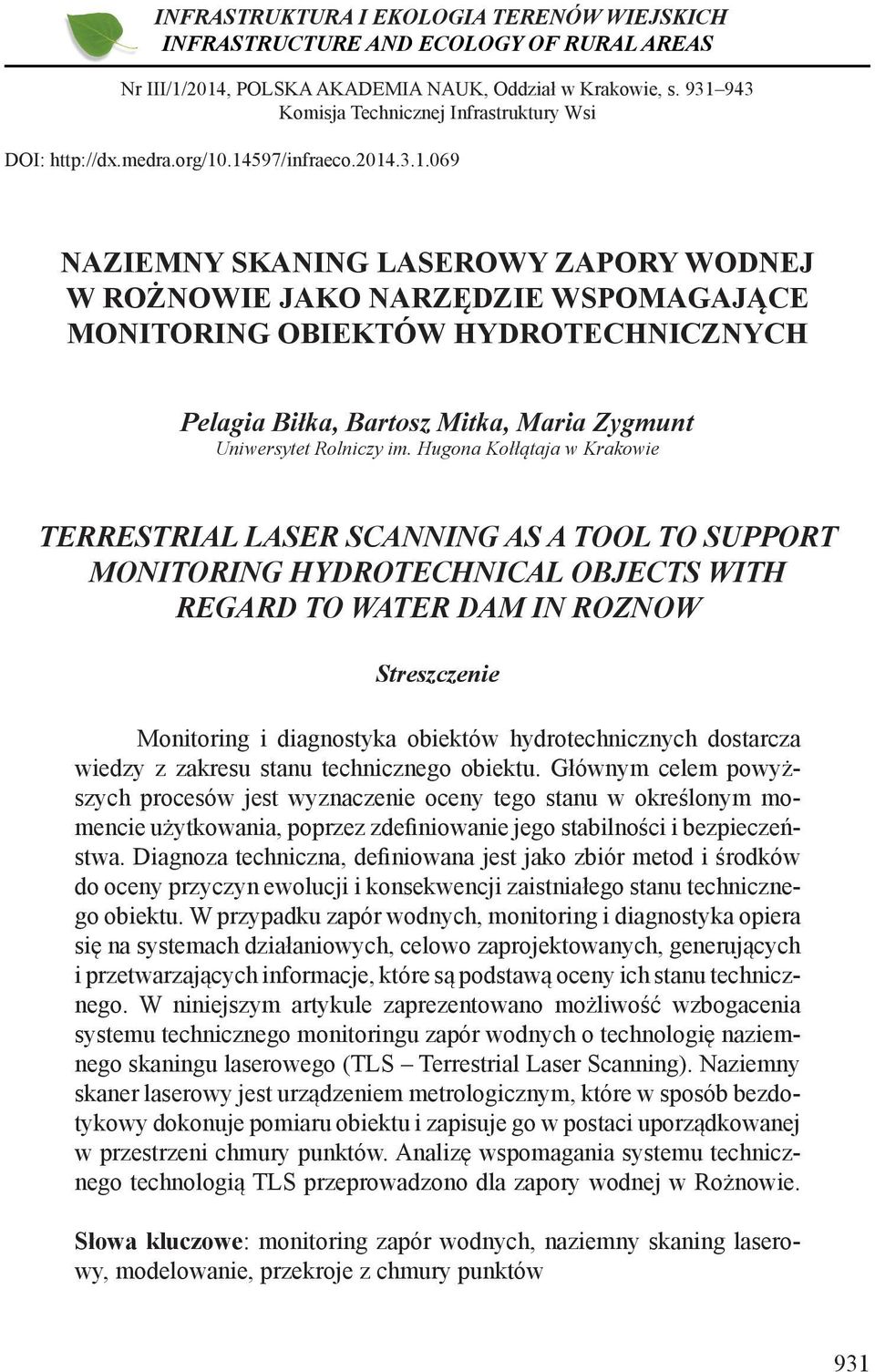 Hugona Kołłątaja w Krakowie TERRESTRIAL LASER SCANNING AS A TOOL TO SUPPORT MONITORING HYDROTECHNICAL OBJECTS WITH REGARD TO WATER DAM IN ROZNOW Streszczenie Monitoring i diagnostyka obiektów