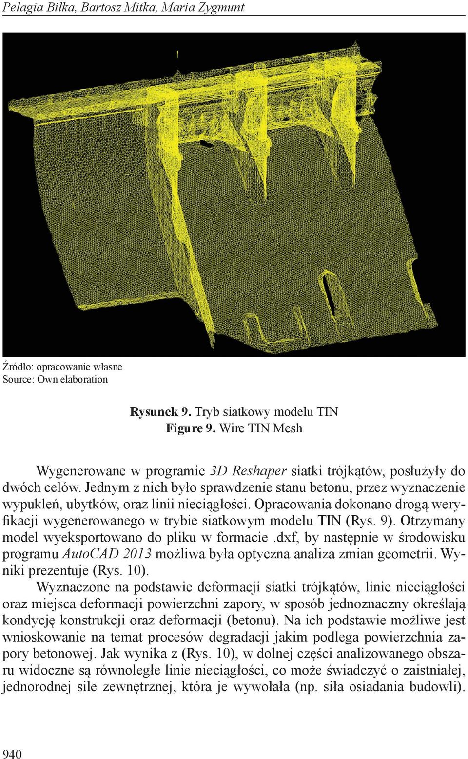 Otrzymany model wyeksportowano do pliku w formacie.dxf, by następnie w środowisku programu AutoCAD 2013 możliwa była optyczna analiza zmian geometrii. Wyniki prezentuje (Rys. 10).