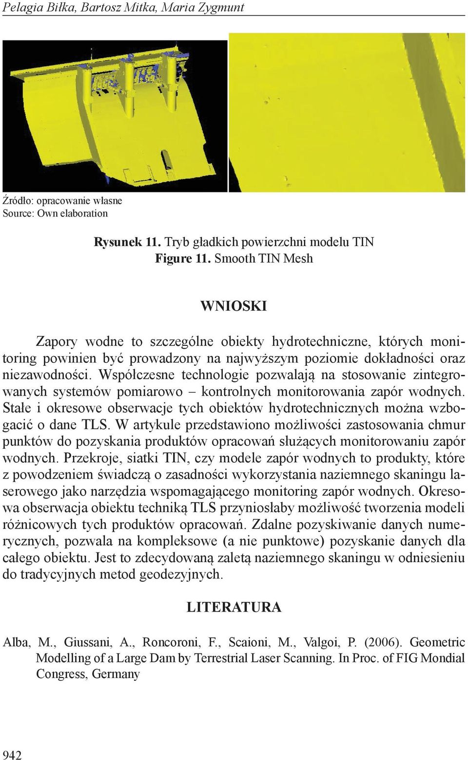 Współczesne technologie pozwalają na stosowanie zintegrowanych systemów pomiarowo kontrolnych monitorowania zapór wodnych.