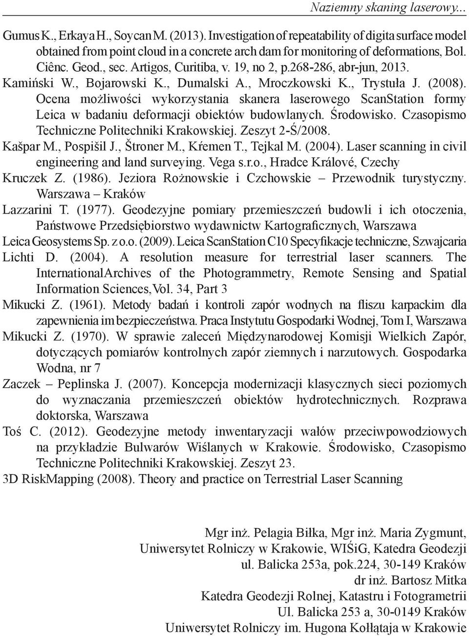 268-286, abr-jun, 2013. Kamiński W., Bojarowski K., Dumalski A., Mroczkowski K., Trystuła J. (2008).