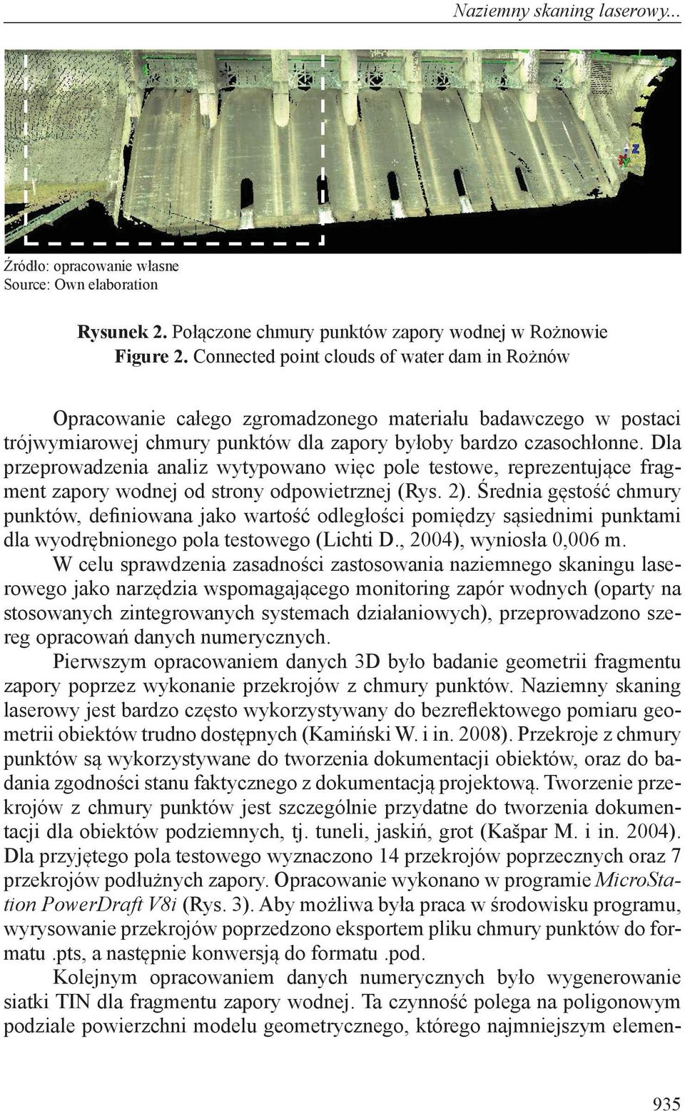 Dla przeprowadzenia analiz wytypowano więc pole testowe, reprezentujące fragment zapory wodnej od strony odpowietrznej (Rys. 2).