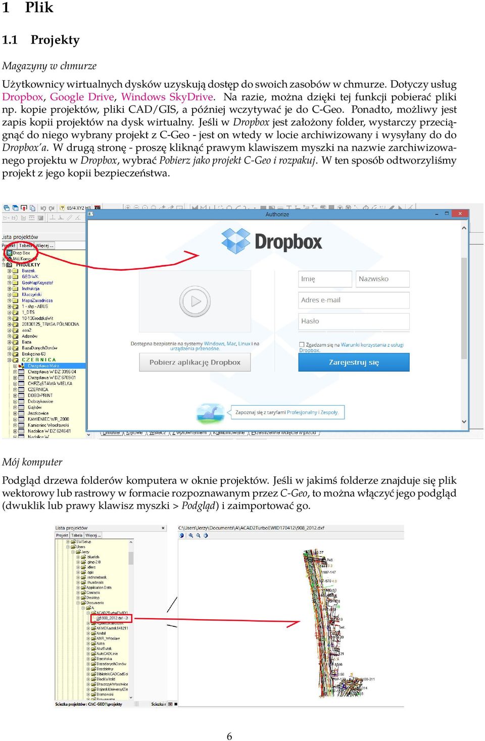 Jeśli w Dropbox jest założony folder, wystarczy przeciągnąć do niego wybrany projekt z C-Geo - jest on wtedy w locie archiwizowany i wysyłany do do Dropbox a.
