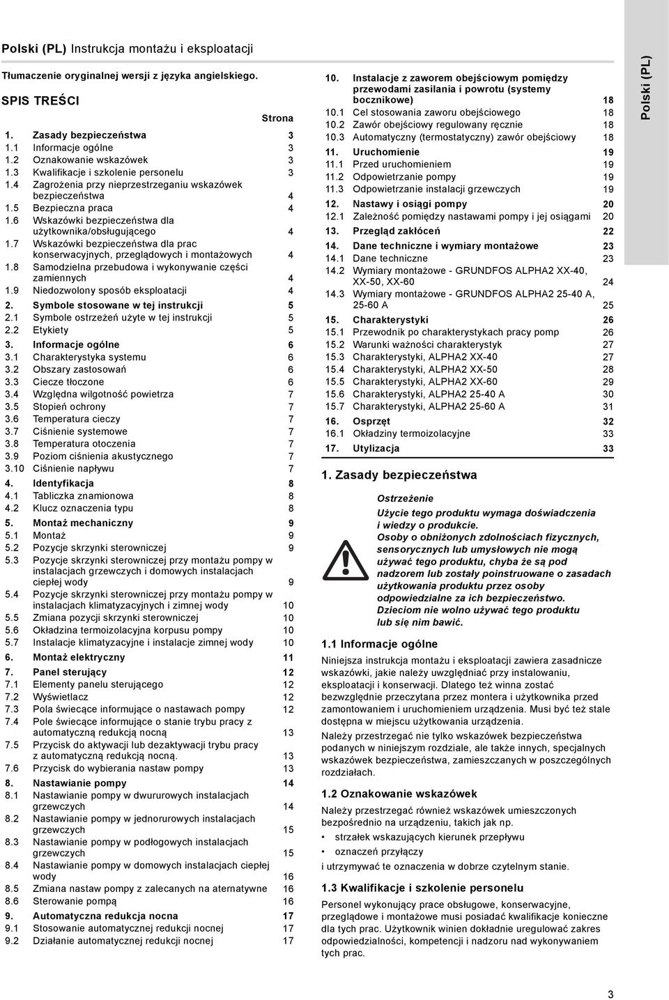 7 Wskazówki bezpieczeństwa dla prac konserwacyjnych, przeglądowych i montażowych 4.8 Samodzielna przebudowa i wykonywanie części zamiennych 4.9 Niedozwolony sposób eksploatacji 4 2.