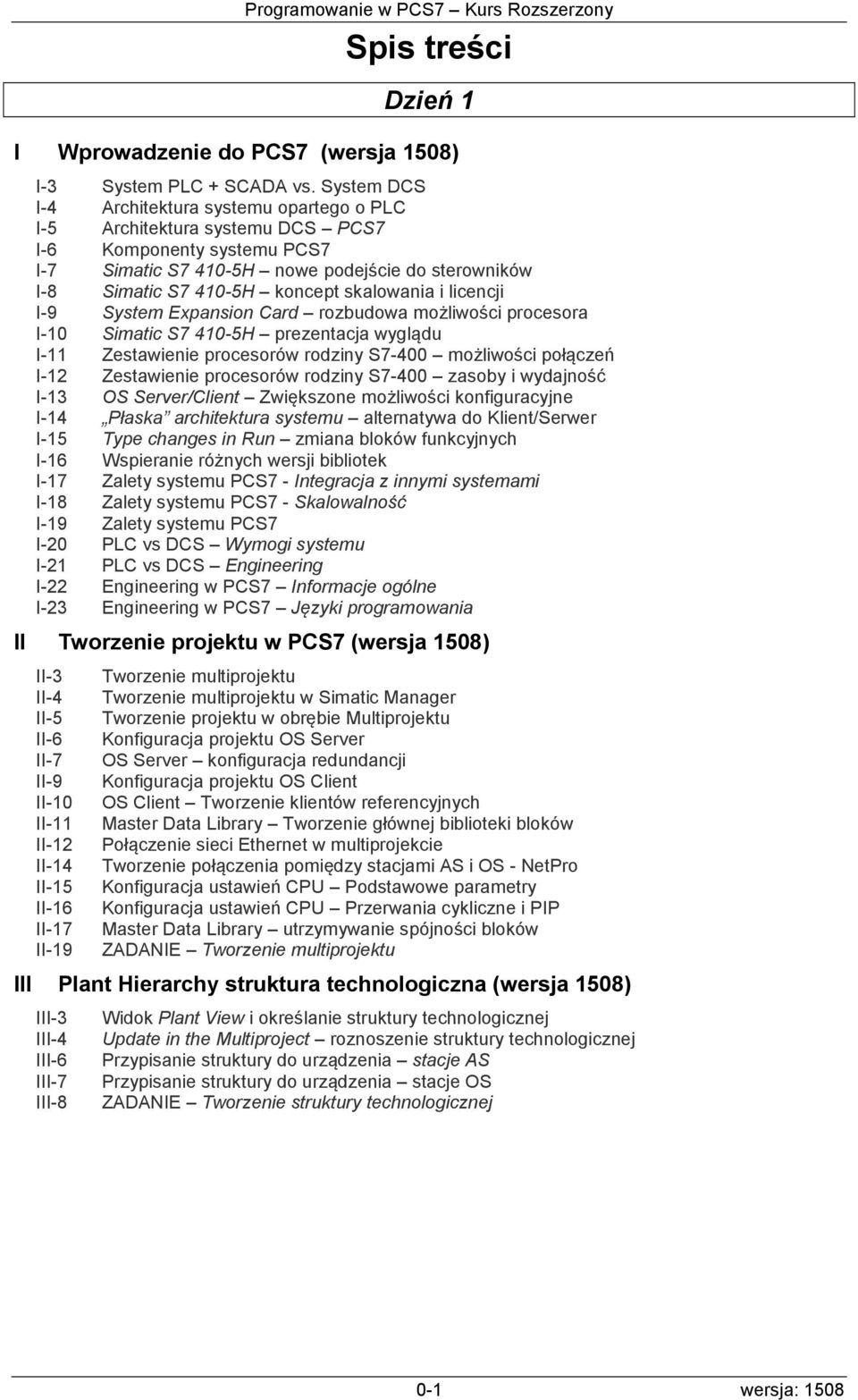 skalowania i licencji I-9 System Expansion Card rozbudowa możliwości procesora I-10 Simatic S7 410-5H prezentacja wyglądu I-11 Zestawienie procesorów rodziny S7-400 możliwości połączeń I-12