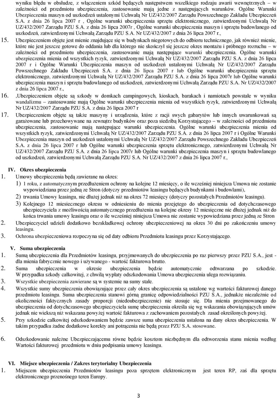 z dnia 26 lipca 2007 r, Ogólne warunki ubezpieczenia sprzętu elektronicznego, zatwierdzonymi Uchwałą Nr UZ/432/2007 Zarządu PZU S.A.