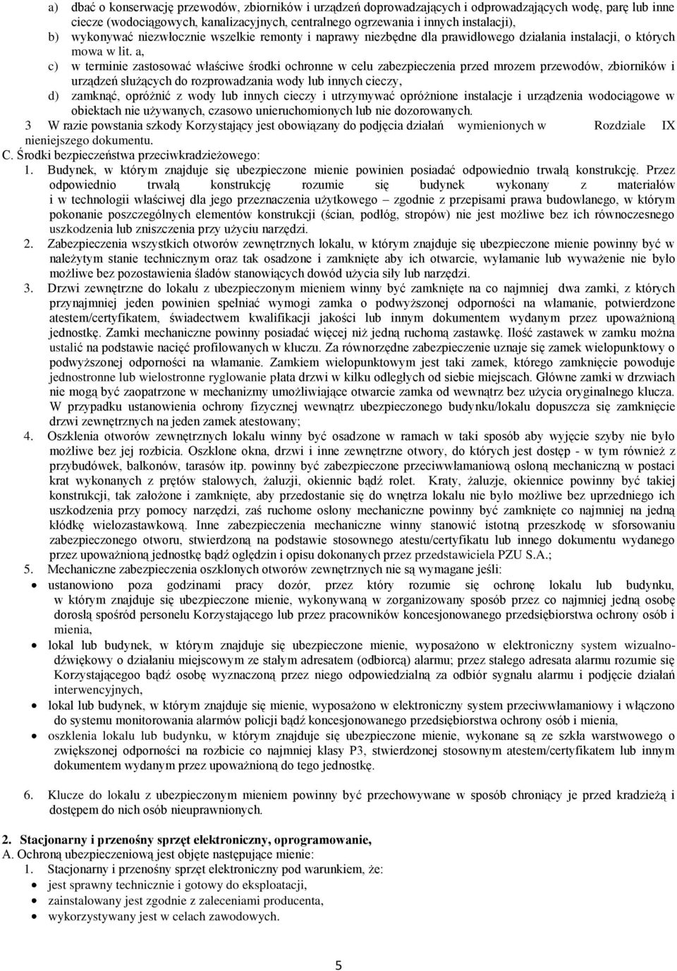 a, c) w terminie zastosować właściwe środki ochronne w celu zabezpieczenia przed mrozem przewodów, zbiorników i urządzeń służących do rozprowadzania wody lub innych cieczy, d) zamknąć, opróżnić z