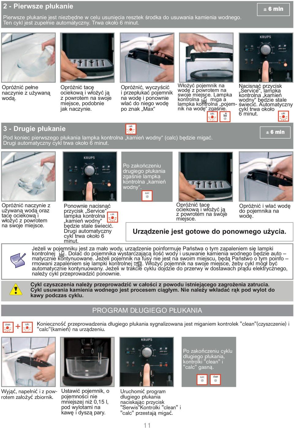 Opróżnić, wyczyścić i przepłukać pojemnik na wodę i ponownie wlać do niego wodę po znak Max Włożyć pojemnik na wodę z powrotem na swoje miejsce.