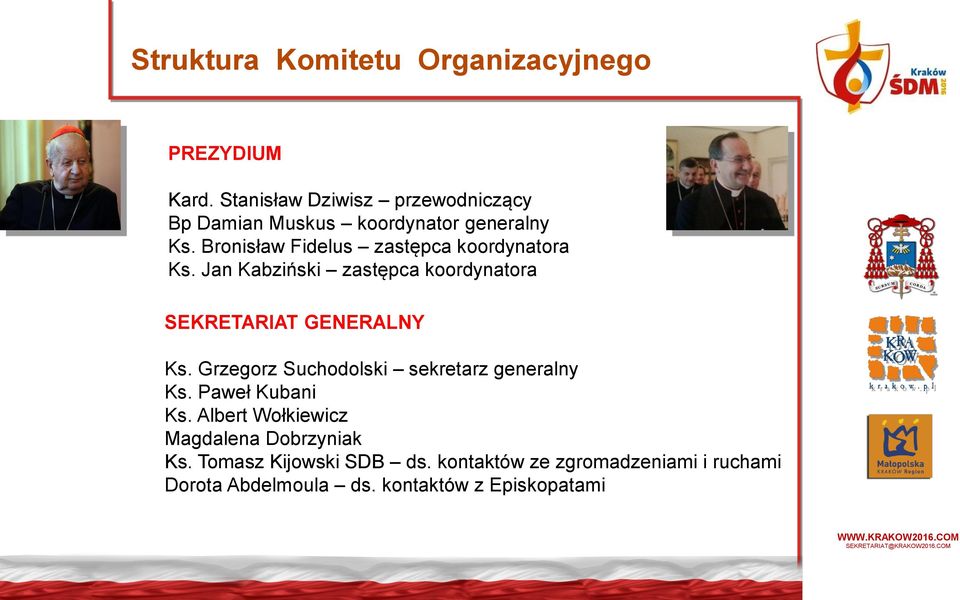 Bronisław Fidelus zastępca koordynatora Ks. Jan Kabziński zastępca koordynatora SEKRETARIAT GENERALNY Ks.
