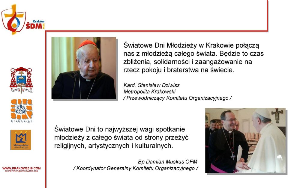 Stanisław Dziwisz Metropolita Krakowski / Przewodniczący Komitetu Organizacyjnego / Światowe Dni to najwyższej