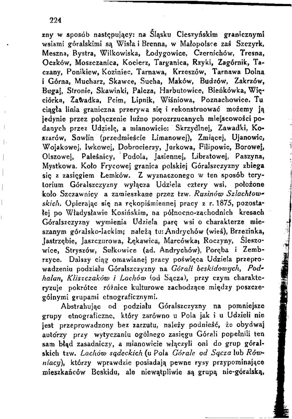 Palcza, Harbutowice, Bieńkówka, Więciórka, Zawadka, Pcim, Lipnik, Wiśniowa, Poznachowice.