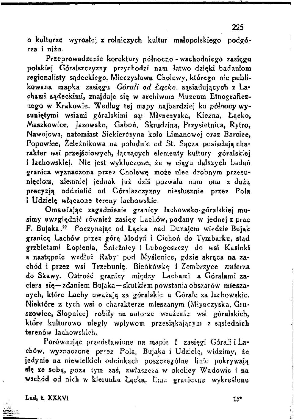 zasięgu Górali od Łącka, sąsiadujących z Lachami sądeckimi, znajduje się w archiwum Muzeum Etnograficznego w Krakowie.