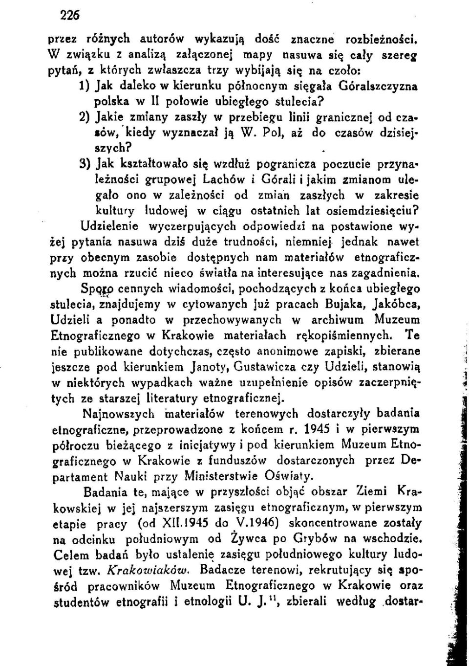 ubiegłego stulecia? 2) Jakie zmiany zaszły w przebiegu linii granicznej od czasów, kiedy wyznaczał ją W. Pol, aż do czasów dzisiejszych?