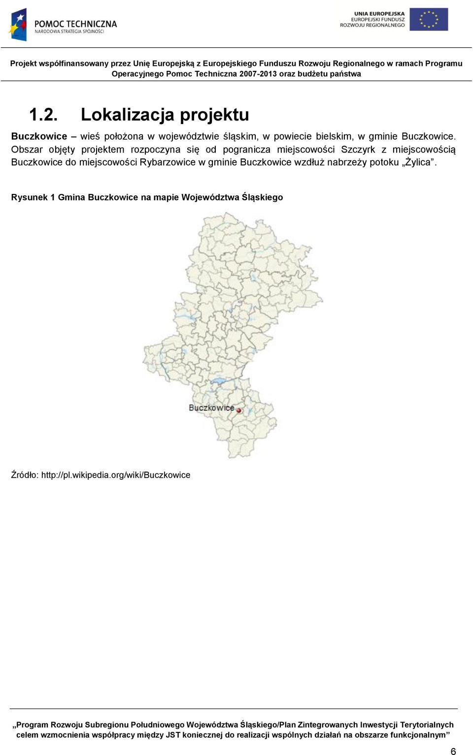 Obszar objęty projektem rozpoczyna się od pogranicza miejscowości Szczyrk z