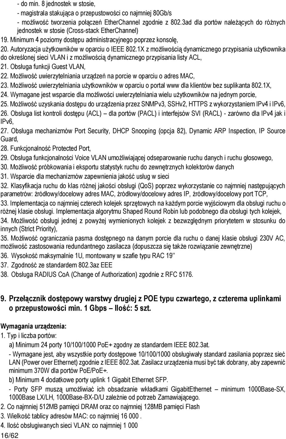 1X z możliwością dynamicznego przypisania użytkownika do określonej sieci VLAN i z możliwością dynamicznego przypisania listy ACL, 21. Obsługa funkcji Guest VLAN, 22.