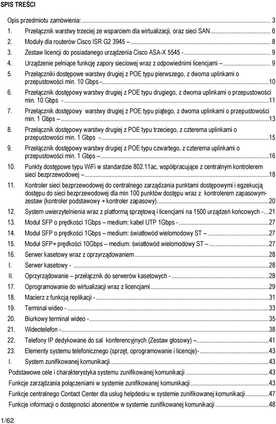 Przełączniki dostępowe warstwy drugiej z POE typu pierwszego, z dwoma uplinkami o przepustowości min. 10 Gbps -...10 6.