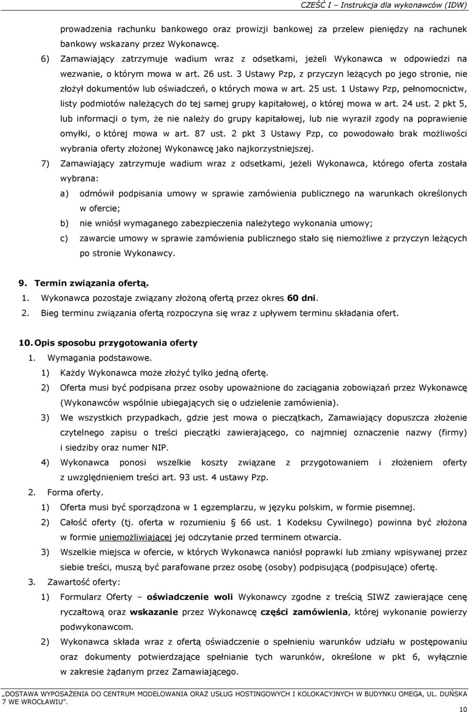 3 Ustawy Pzp, z przyczyn leżących po jego stronie, nie złożył dokumentów lub oświadczeń, o których mowa w art. 25 ust.