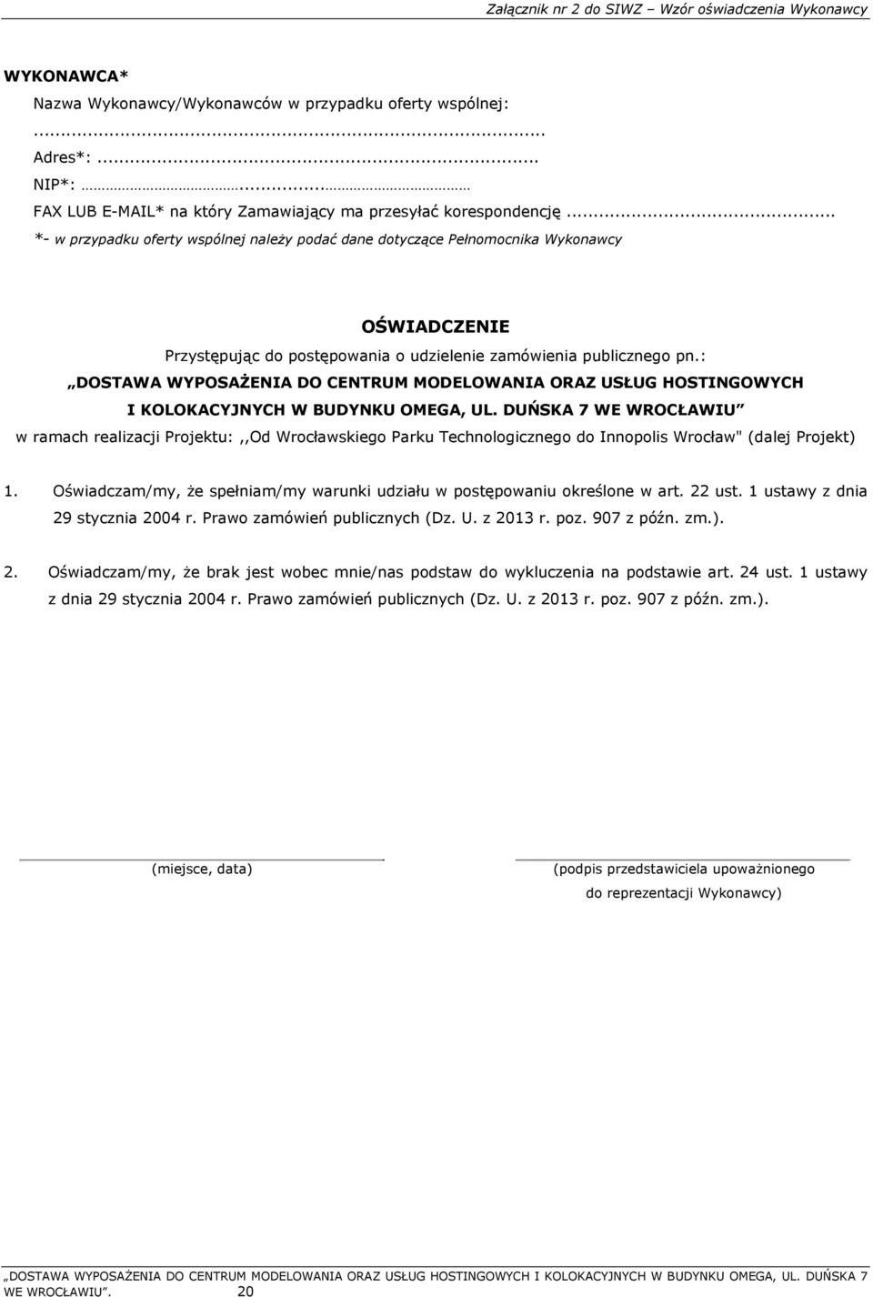 .. *- w przypadku oferty wspólnej należy podać dane dotyczące Pełnomocnika Wykonawcy OŚWIADCZENIE Przystępując do postępowania o udzielenie zamówienia publicznego pn.