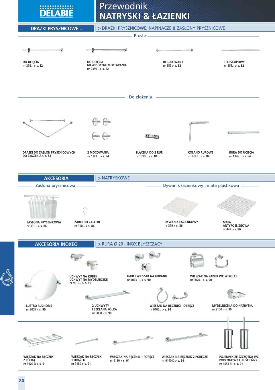 .. > s. AKCESORIA Zasłona prysznicowa > NATRYSKOWE Dywanik łazienkowy i mata plastikowa ZASŁONA PRYSZNICOWA nr 381... > s. ŻABKI DO ZASŁON nr 390... > s. DYWANIK ŁAZIENKOWY nr 379 > s.