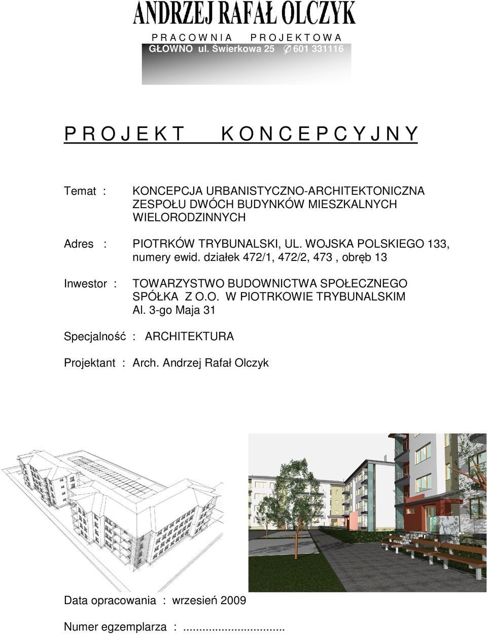 MIESZKALNYCH WIELORODZINNYCH Adres : PIOTRKÓW TRYBUNALSKI, UL. WOJSKA POLSKIEGO 133, numery ewid.
