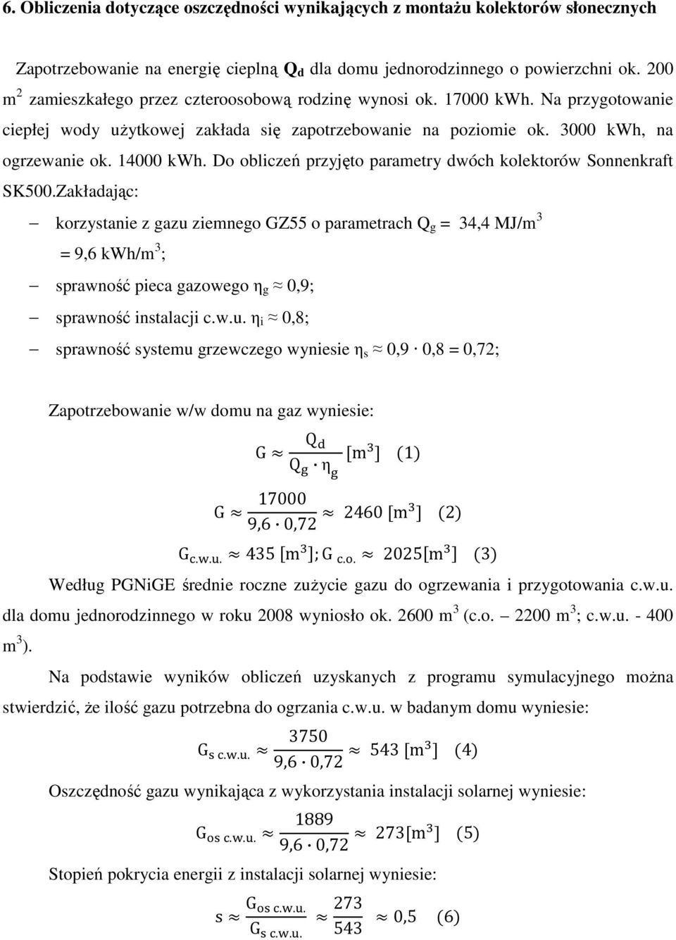 Do obliczeń przyjęto parametry dwóch kolektorów Sonnenkraft SK500.
