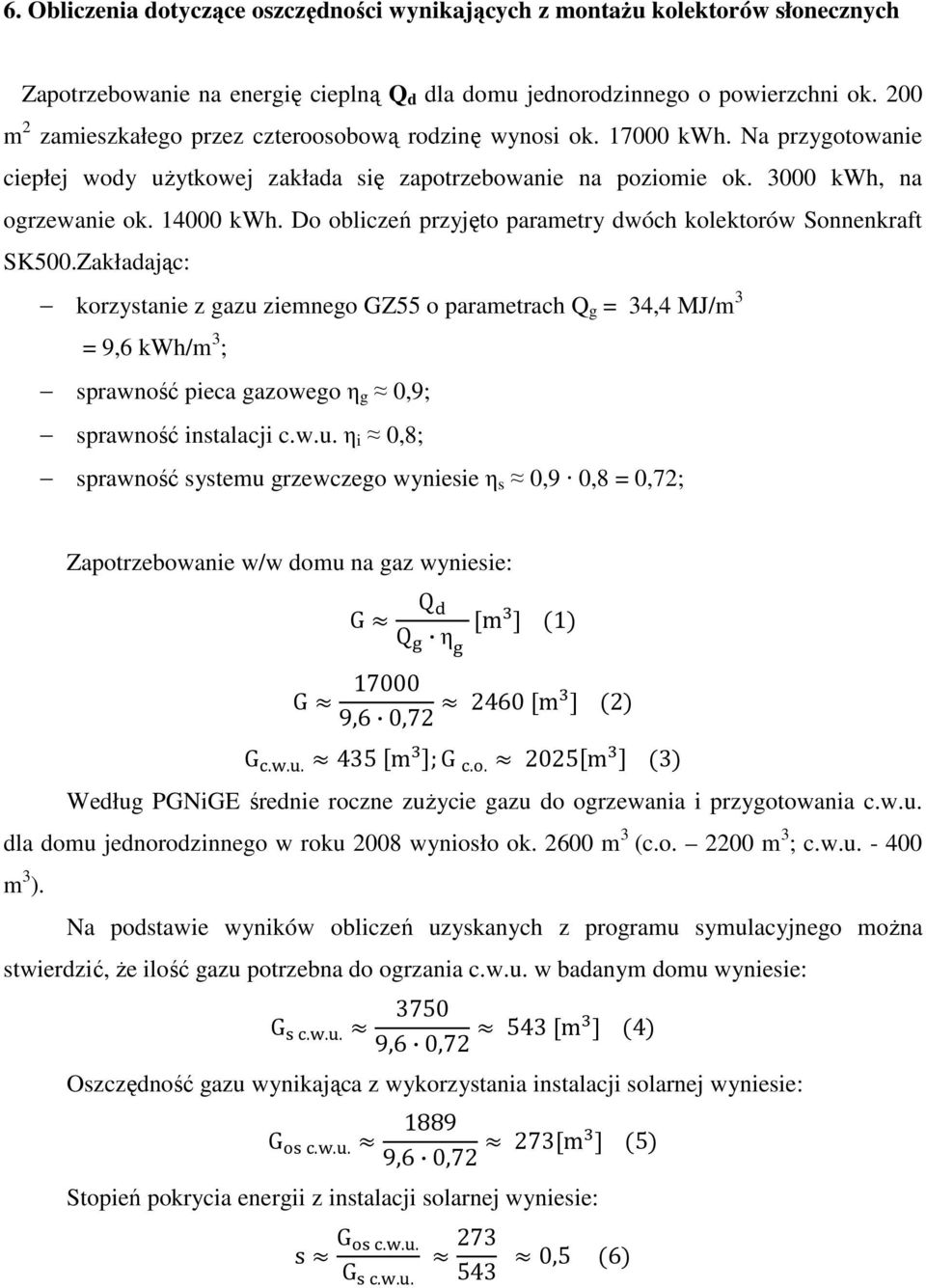 Do obliczeń przyjęto parametry dwóch kolektorów Sonnenkraft SK500.