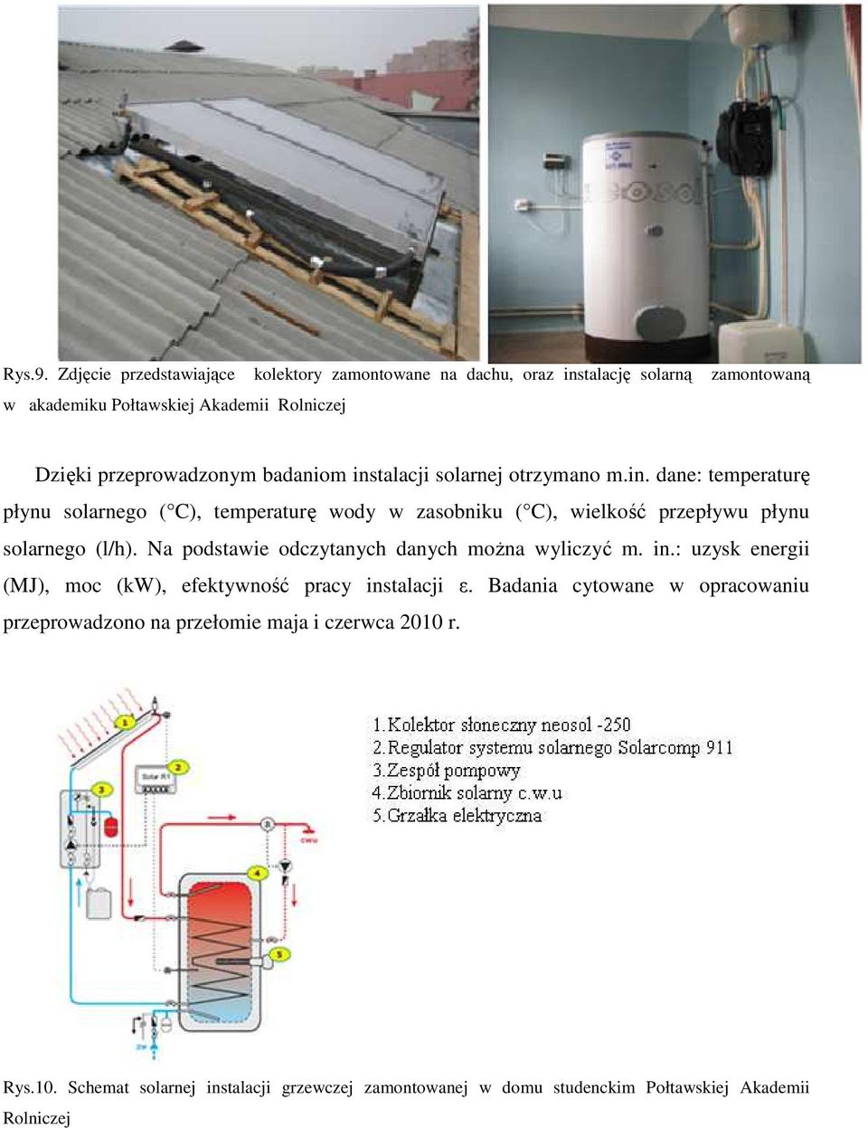 badaniom instalacji solarnej otrzymano m.in. dane: temperaturę płynu solarnego ( C), temperaturę wody w zasobniku ( C), wielkość przepływu płynu solarnego (l/h).