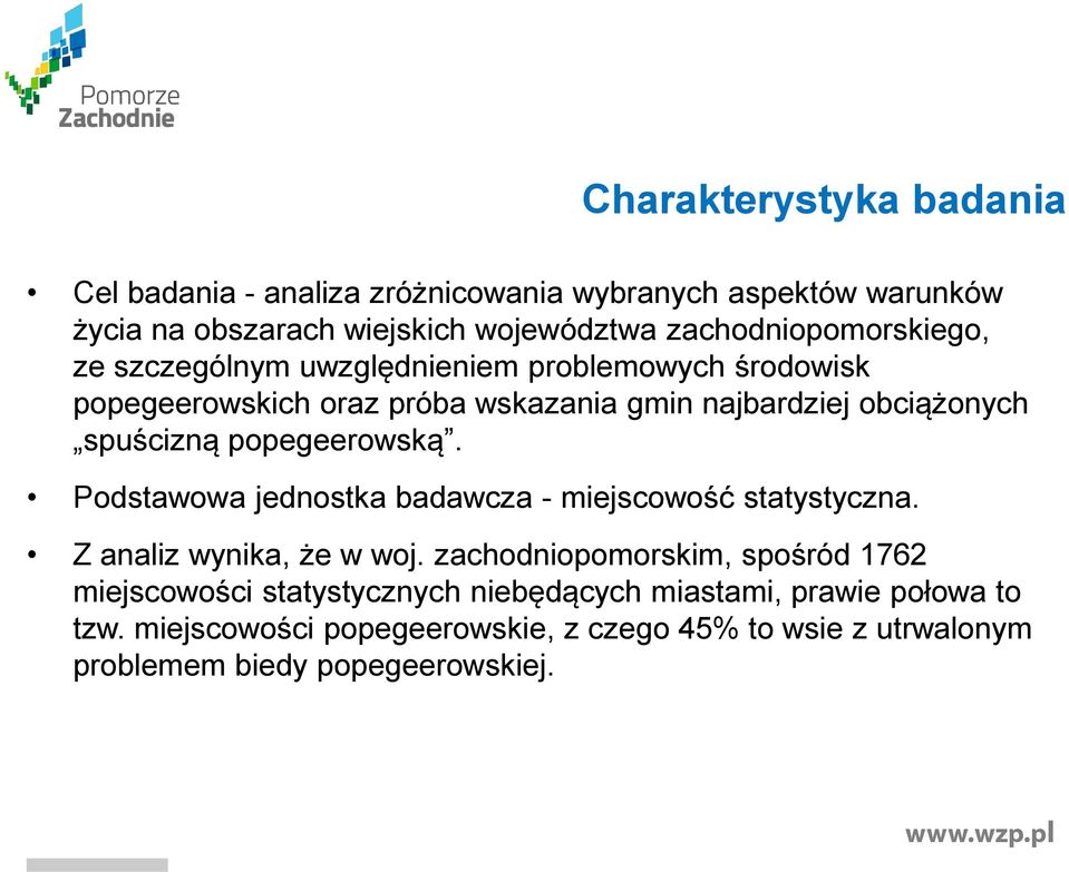 spuścizną popegeerowską. Podstawowa jednostka badawcza - miejscowość statystyczna. Z analiz wynika, że w woj.