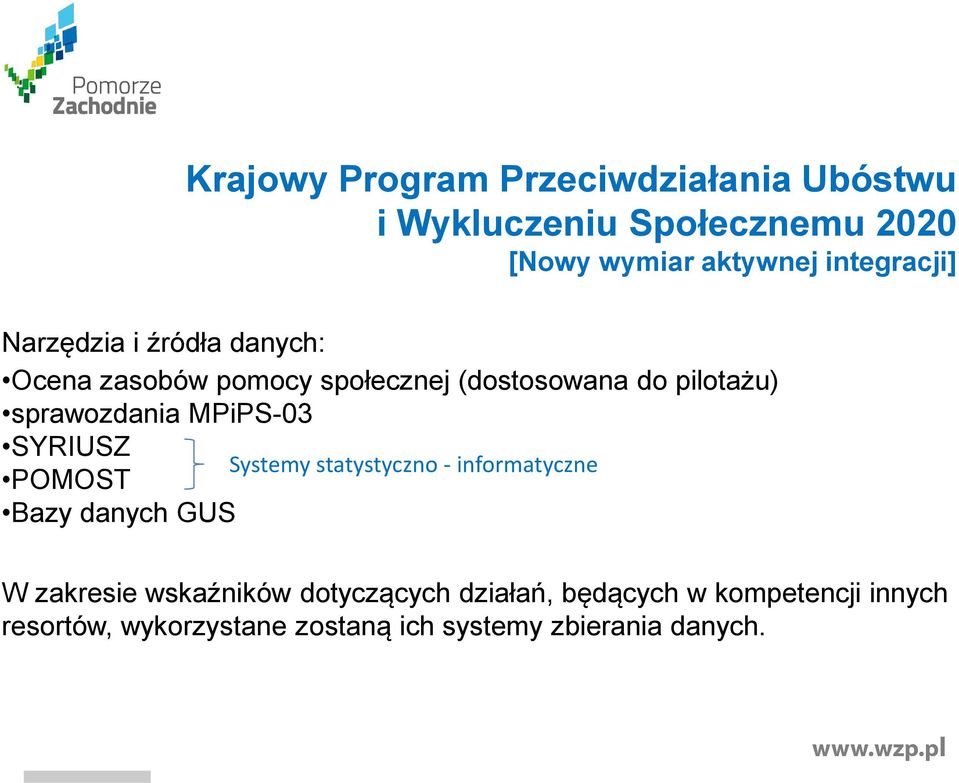 sprawozdania MPiPS-03 SYRIUSZ Systemy statystyczno - informatyczne POMOST Bazy danych GUS W zakresie