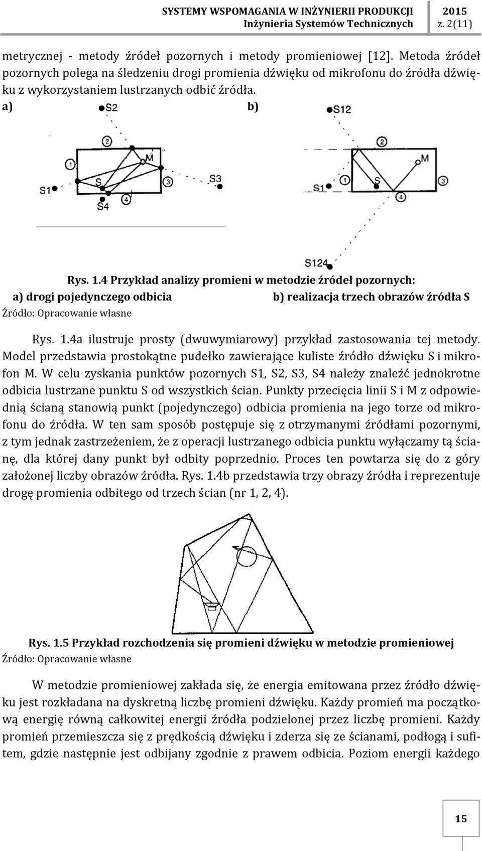 4 Przykład analizy promieni w metodzie źródeł pozornych: a) drogi pojedynczego odbicia b) realizacja trzech obrazów źródła S Źródło: Opracowanie własne Rys. 1.